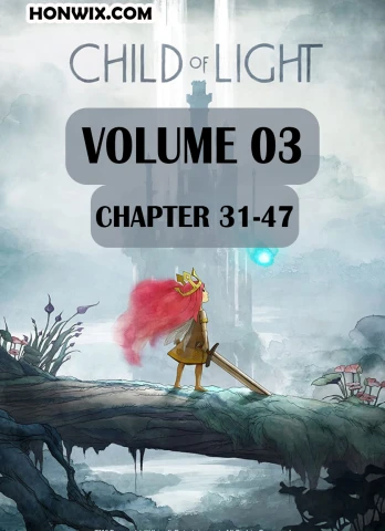 CHILD OF LIGHT VOLUME 03 : CHAPTER 31-47