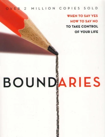 Boundaries "When To Say Yes, How to Say No"